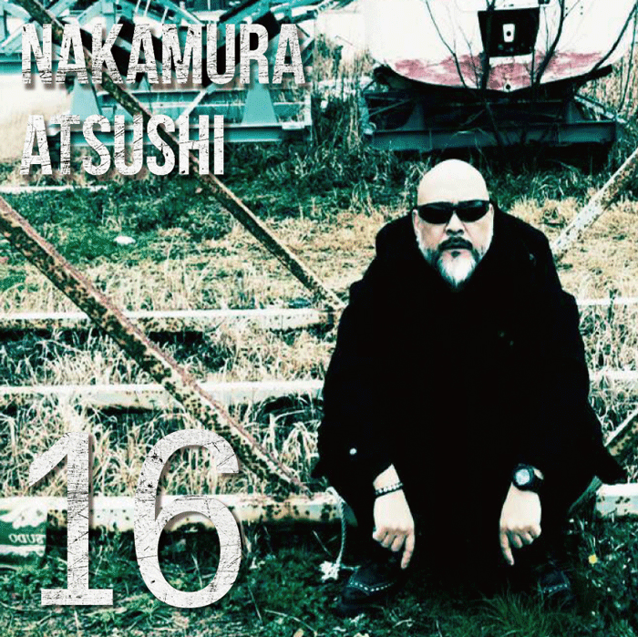 NAKAMURA ATSUSHI「16」